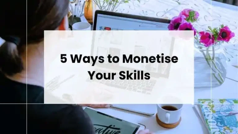 5 Ways to Monetise Your Skills